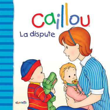 CAILLOU LA DISPUTE