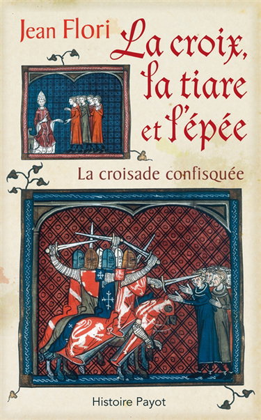 Couverture de La croix, la tiare et l'épée : la croisade confisquée