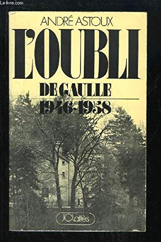 Couverture de L'oubli. de gaulle 1946-1958 in-8° br.