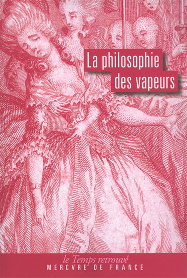 La philosophie des vapeurs. Dissertation sur les vapeurs et les pertes de sang