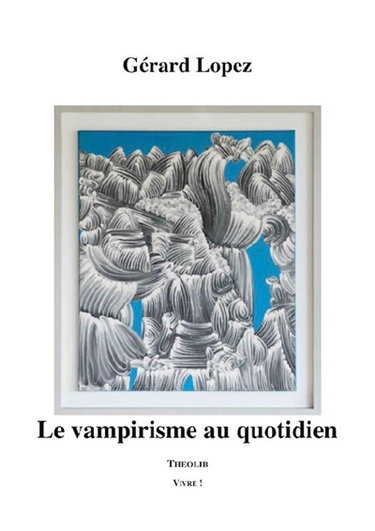 Couverture de Le vampirisme au quotidien par Gérard Lopez