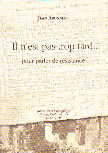 Il n'est pas trop tard pour parler de Résistance : 1940-1945