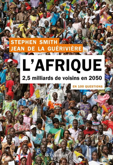 Couverture de L'Afrique en 100 questions : 2,5 milliards de voisins en 2050