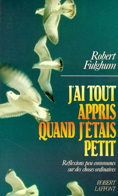 J'ai tout appris quand j'étais petit : réflexions peu communes sur des choses ordinaires