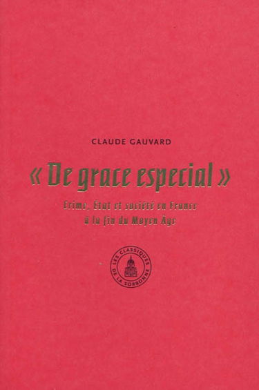 De grace especial : crime, Etat et société en France à la fin du Moyen Age