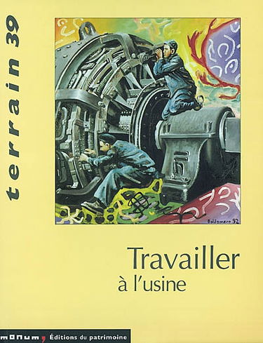 Terrain, n° 39. Travailler à l'usine