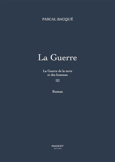 La guerre de la terre et des hommes. Vol. 3. La guerre