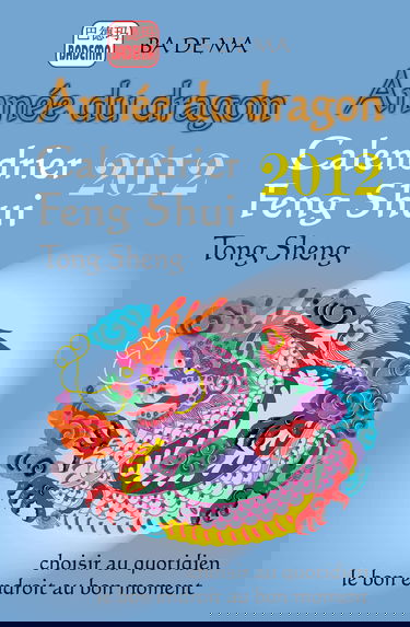 Calendrier Feng Shui 2012 - L'année du Dragon