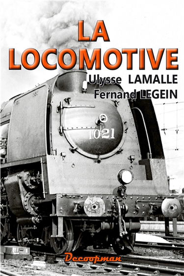 La locomotive : description raisonnée de ses organes à l'usage des ouvriers