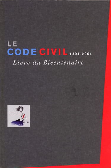 Le code civil 1804-2004 : livre du bicentenaire