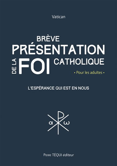 Brève présentation de la foi catholique : l'espérance qui est en nous : pour les adultes