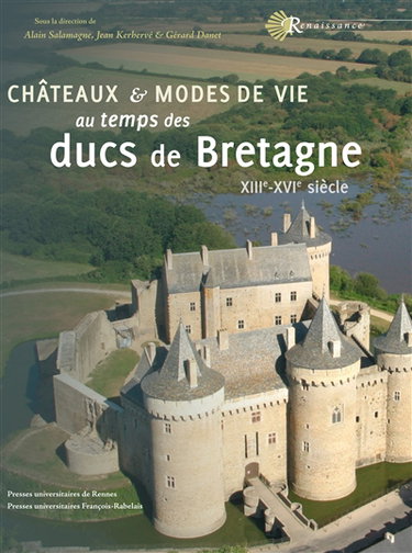 Couverture de Châteaux et modes de vie au temps des ducs de Bretagne : XIIIe-XVIe siècles