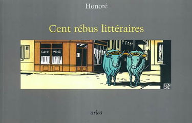 Cent rébus littéraires : avec leur question-devinette et leur solution