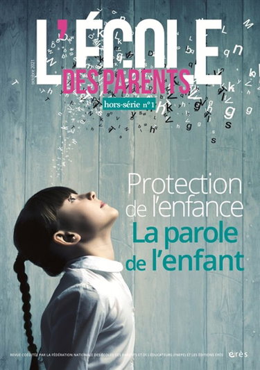 Couverture de L'Ecole des parents : hors-série, n° 1. Protection de l'enfance : la parole de l'enfant