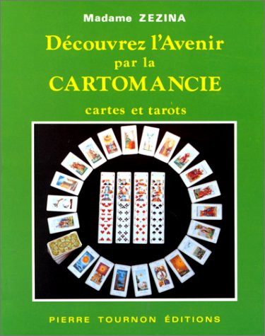 Découvrez l'avenir par la cartomancie: Cartes et tarots