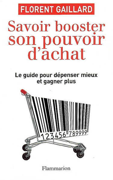 Savoir booster son pouvoir d'achat : le guide pour dépenser mieux et gagner plus