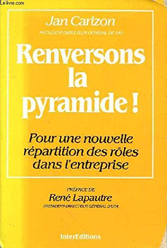 Renversons la pyramide ! : pour une nouvelle répartition des rôles dans l'entreprise