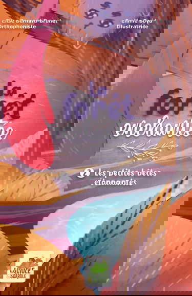 La forêt enchantée: 2. Les petites bêtes étonnantes