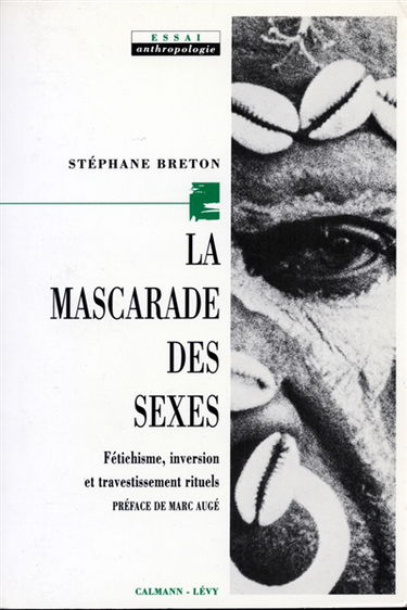 La Mascarade des sexes : fétichisme, inversion et travestissement rituels