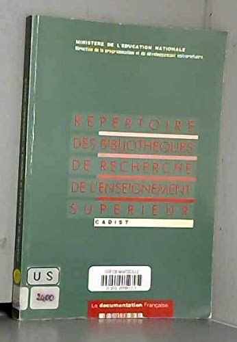 Des Bibliothèques de recherche au service de l'enseignement supérieur : les CADIST, centres d'acquisition et de diffusion de l'information scientifique et technique, répertoire