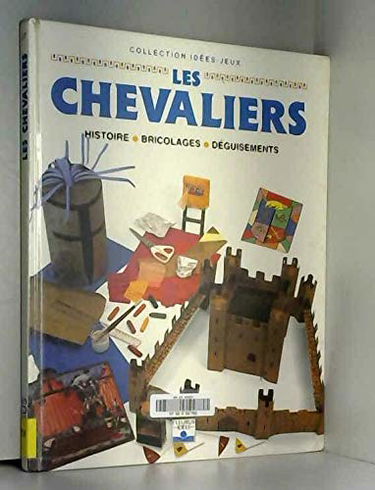 Les Chevaliers : histoire, bricolages, déguisements