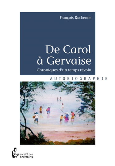 De carol à gervaise : Chroniques d'un temps révolu