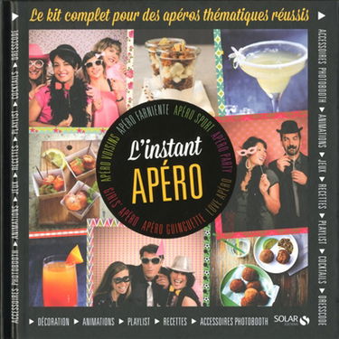 L'instant apéro : le kit complet pour des apéros thématiques réussis