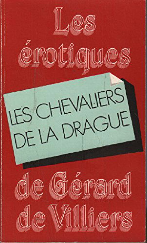Les Chevaliers de la drague (Les Érotiques de Gérard de Villiers)