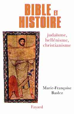 La Bible et l'histoire : judaïsme, hellénisme, christianisme