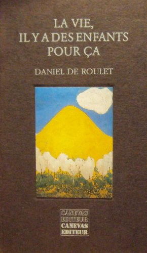 Couverture de La vie, il y a des enfants pour ça par Daniel de Roulet