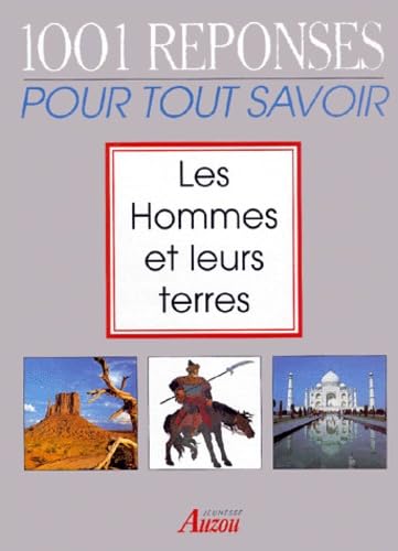 Les hommes et leur terre : 1.001 réponses pour tout savoir
