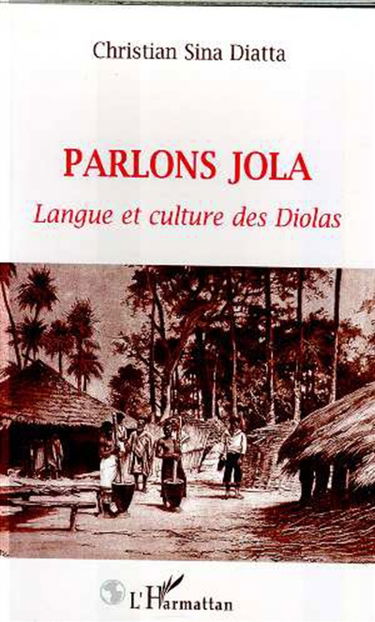 Parlons jola : langue et culture des Diolas