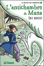 La trilogie des Charmettes. Vol. 3. L'antichambre de Mana