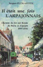 Couverture de Il était une fois l'Arpajonnais : chemin de fer sur route de Paris à Arpajon, 1883-1936
