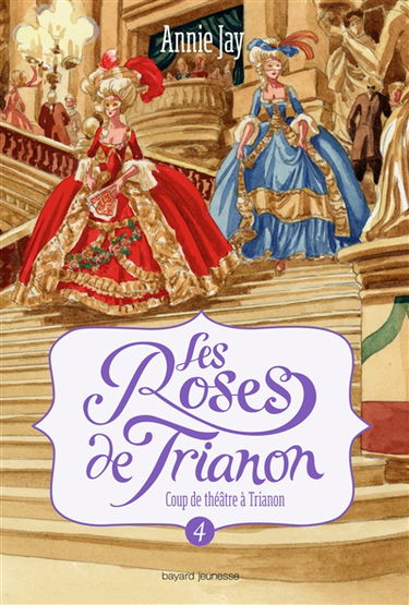 Les roses de Trianon. Vol. 4. Coup de théâtre à Trianon