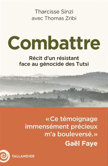 Combattre : récit d'un résistant face au génocide des Tutsi