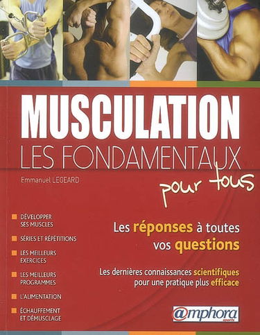 Musculation : les fondamentaux pour tous : les réponses à toutes vos questions