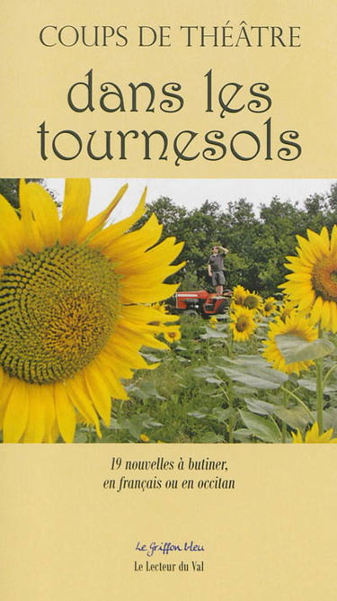Coups de théâtre dans les tournesols : 19 nouvelles à butiner, en français ou en occitan