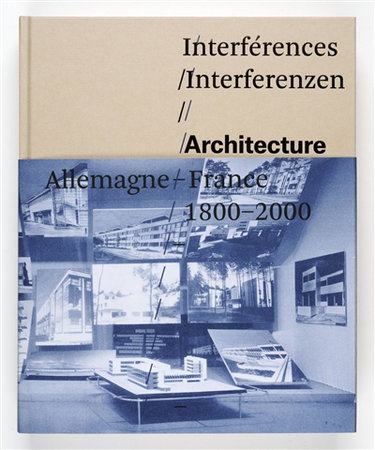 Couverture de Interférences Interferenzen : architecture, Allemagne-France, 1800-2000