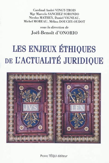 Les enjeux éthiques de l'actualité juridique : actes du XXIIIe Colloque national de juristes catholiques