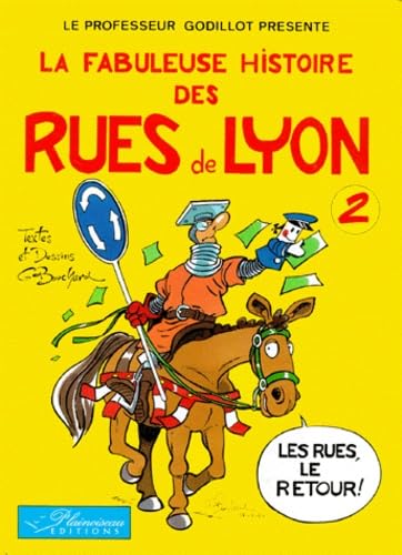 Le Professeur Godillot Presente La Fabuleuse Histoire Des Rues De Lyon. Tome 2