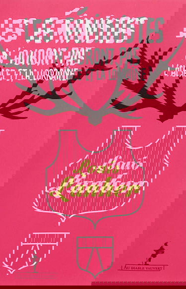 Les féministes n'auront pas l'Alsace et la Lorraine : rendez-nous les femmes, et les hommes aussi : un essai vérité