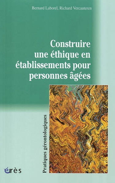 Construire une éthique en établissements pour personnes âgées