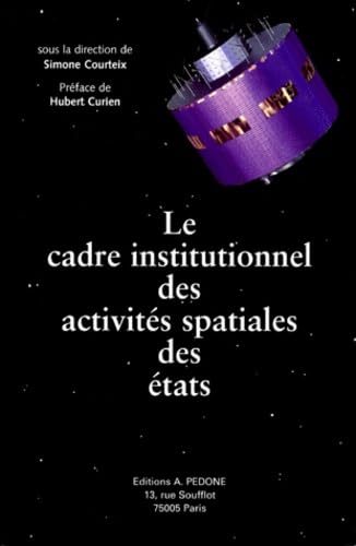 Le cadre institutionnel des activités spatiales des Etats : étude comparative