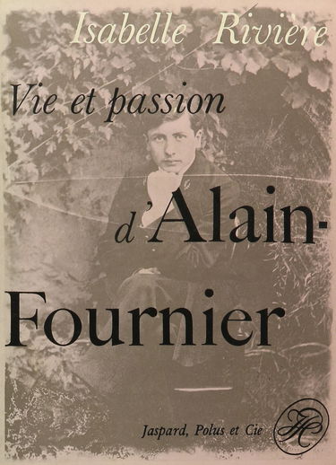 Vie Et Passion D'alain-fournier