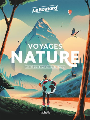 Voyages nature : les 100 plus beaux sites de la planète