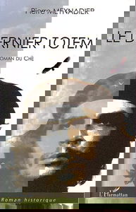 Le dernier totem : le roman du Che