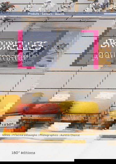 Bruxelles gourmand : produits, saveurs, qualité