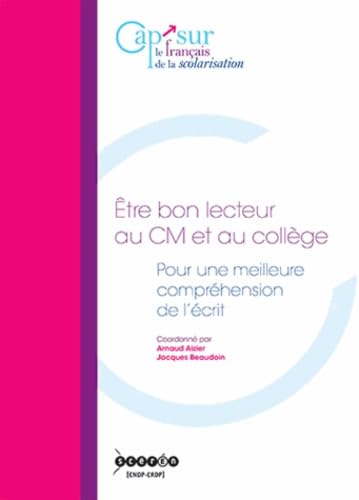 Etre bon lecteur au CM et au collège: Pour une meilleure compréhension de l'écrit