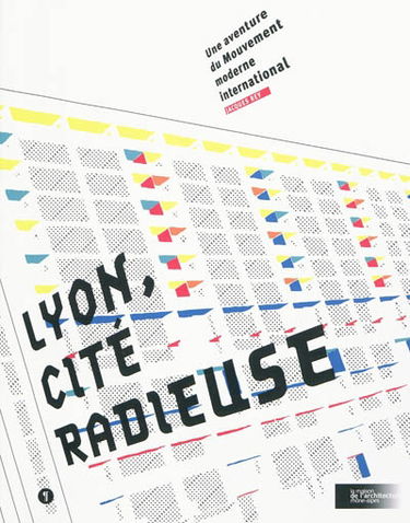 Lyon, cité radieuse : une aventure du mouvement moderne international